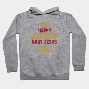 Happy Birthday Baby Jesus Hoodie